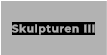 Skulpturen III